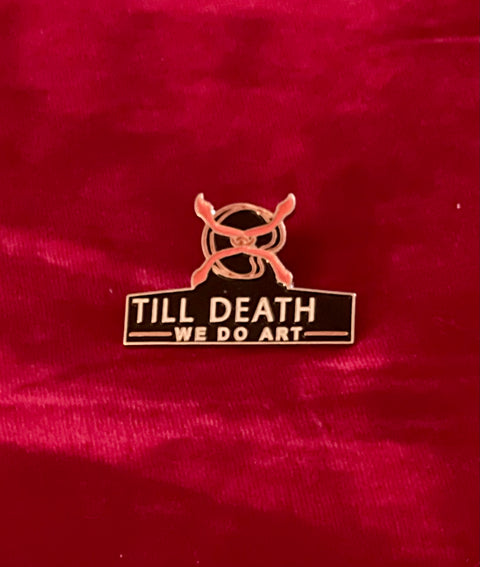 Till Death We Do Art Enamel Pin
